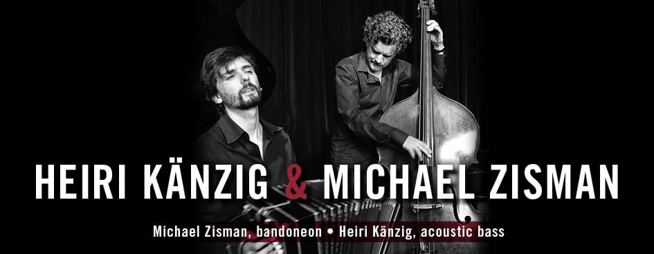 Tango meets Jazz/ Heiri Känzig: acusitc bass, Michael Zisman: bandoneon