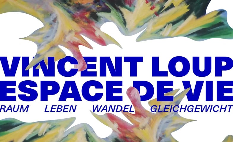 Ausstellung ESPACE DE VIE von Vincent Loup