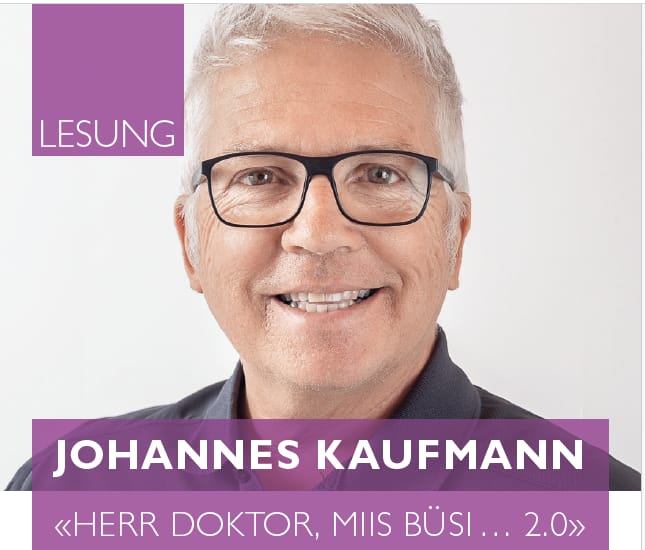 Lesung Johannes Kaufmann «HERR DOKTOR, MIIS BÜSI … 2.0»