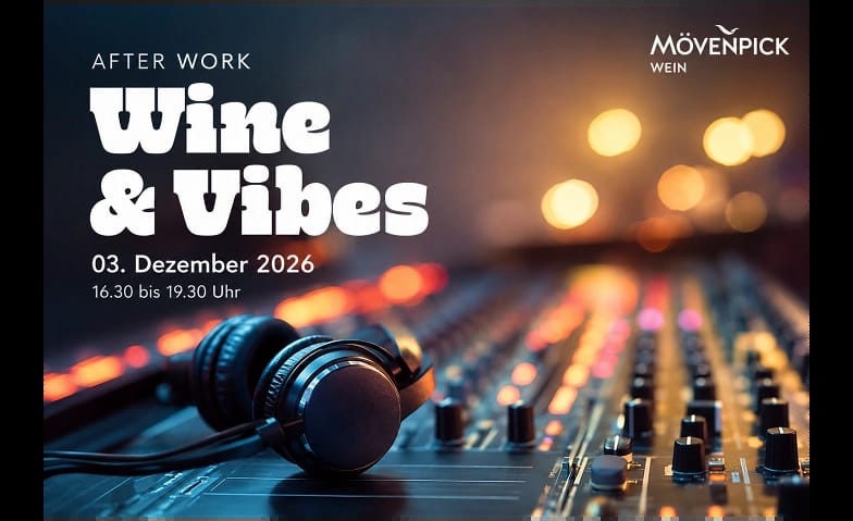 After Work Wine & Vibes – Mövenpick Weinkeller Rotkreuz