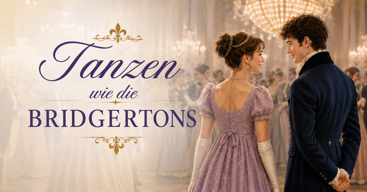 Tanzen wie die Bridgertons - Tanzworkshop